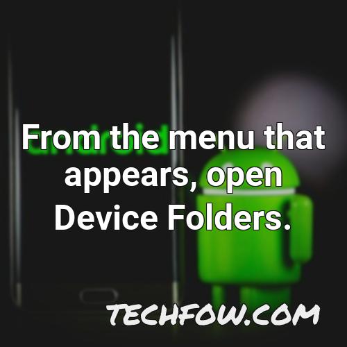 from the menu that appears open device folders