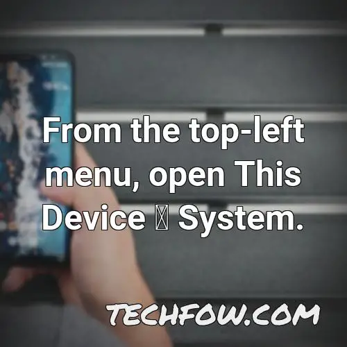 from the top left menu open this device system 1