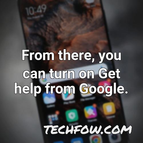 from there you can turn on get help from google