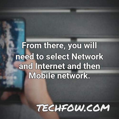 from there you will need to select network and internet and then mobile network