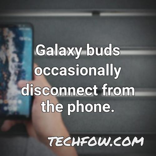 galaxy buds occasionally disconnect from the phone