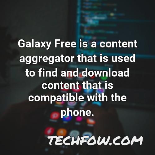 galaxy free is a content aggregator that is used to find and download content that is compatible with the phone
