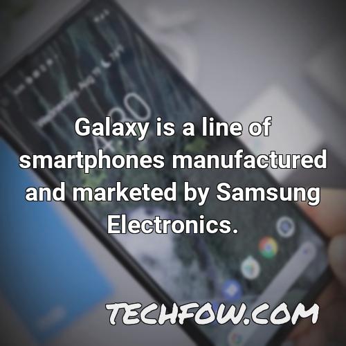 galaxy is a line of smartphones manufactured and marketed by samsung electronics