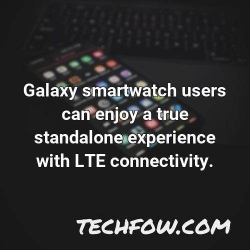 galaxy smartwatch users can enjoy a true standalone experience with lte connectivity