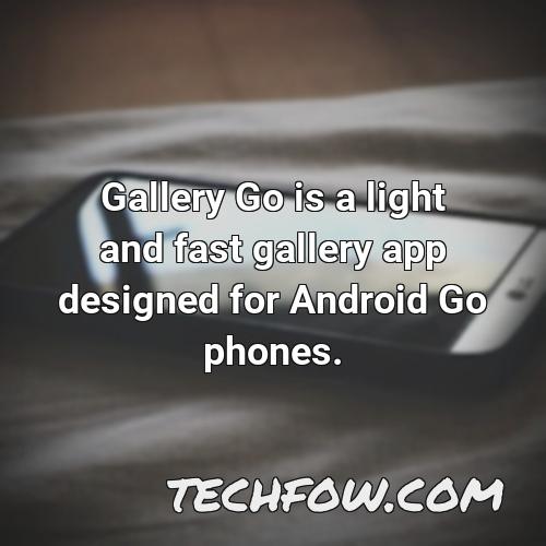 gallery go is a light and fast gallery app designed for android go phones