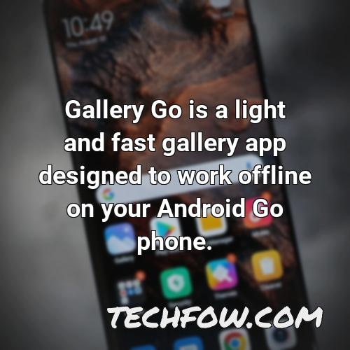 gallery go is a light and fast gallery app designed to work offline on your android go phone