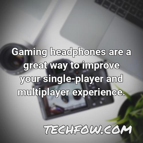 gaming headphones are a great way to improve your single player and multiplayer