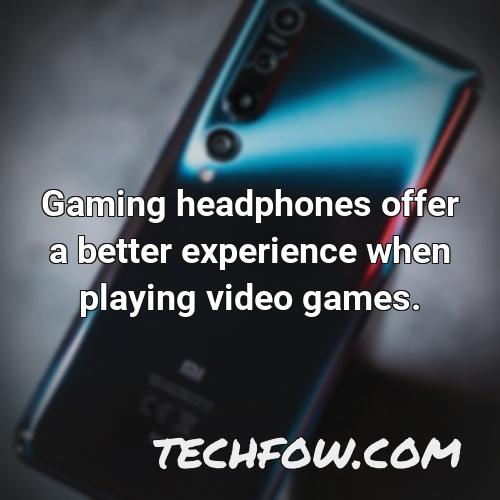 gaming headphones offer a better experience when playing video games