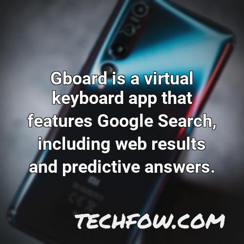 gboard is a virtual keyboard app that features google search including web results and predictive answers