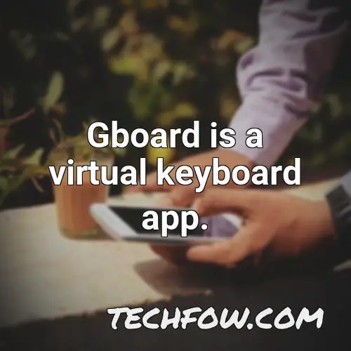 gboard is a virtual keyboard app