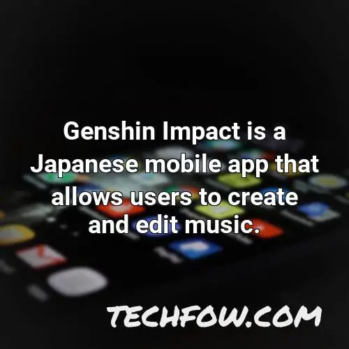 genshin impact is a japanese mobile app that allows users to create and edit music