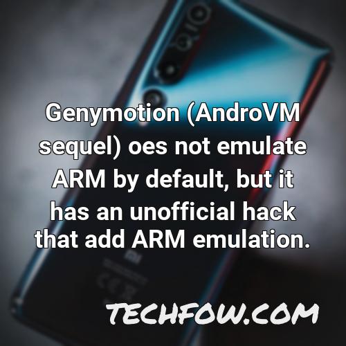 genymotion androvm sequel oes not emulate arm by default but it has an unofficial hack that add arm emulation