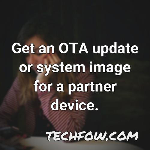 get an ota update or system image for a partner device