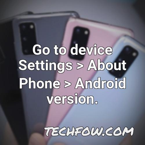 go to device settings about phone android version
