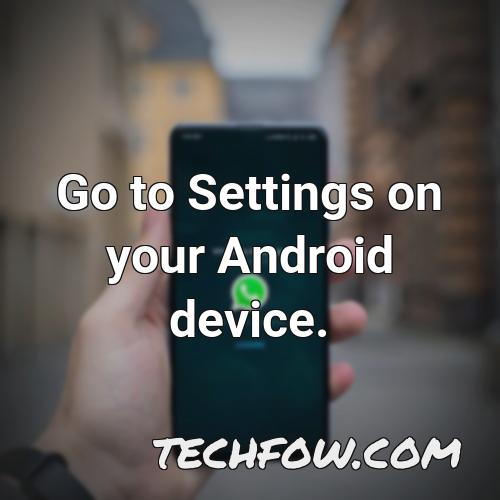 go to settings on your android device 2