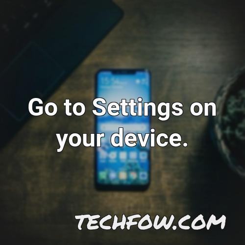 go to settings on your device 1