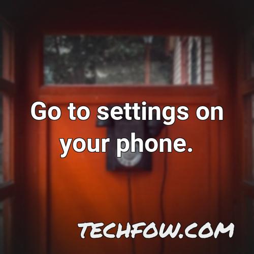 go to settings on your phone 10