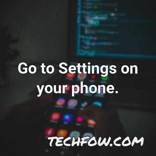 go to settings on your phone 15