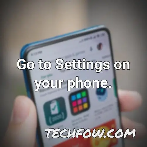 go to settings on your phone 2