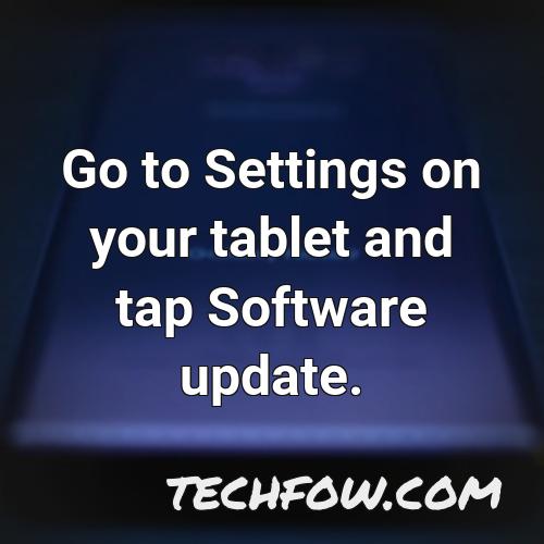 go to settings on your tablet and tap software update