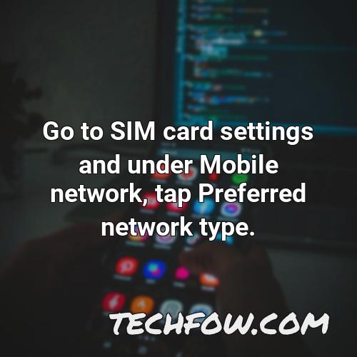 go to sim card settings and under mobile network tap preferred network type 1