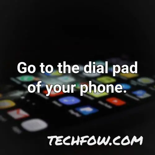 go to the dial pad of your phone 1