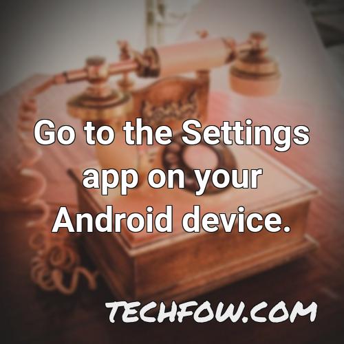 go to the settings app on your android device 1