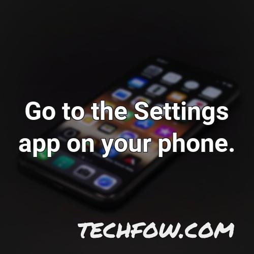 go to the settings app on your phone