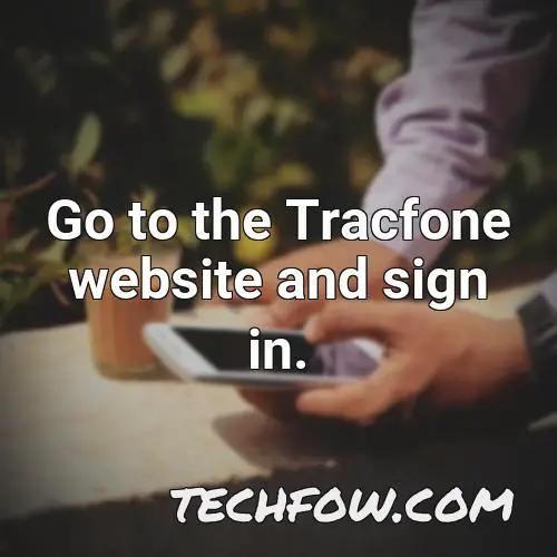 go to the tracfone website and sign in