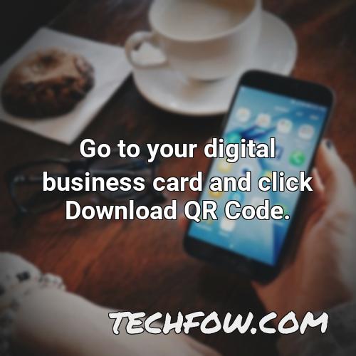 go to your digital business card and click download qr code