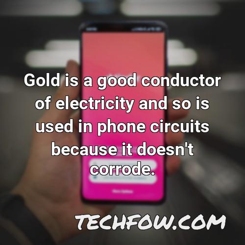 gold is a good conductor of electricity and so is used in phone circuits because it doesn t corrode