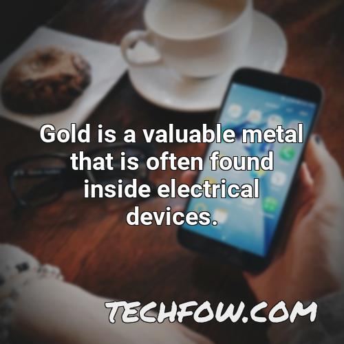 gold is a valuable metal that is often found inside electrical devices