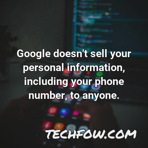google doesn t sell your personal information including your phone number to anyone