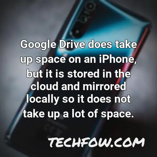 google drive does take up space on an iphone but it is stored in the cloud and mirrored locally so it does not take up a lot of space