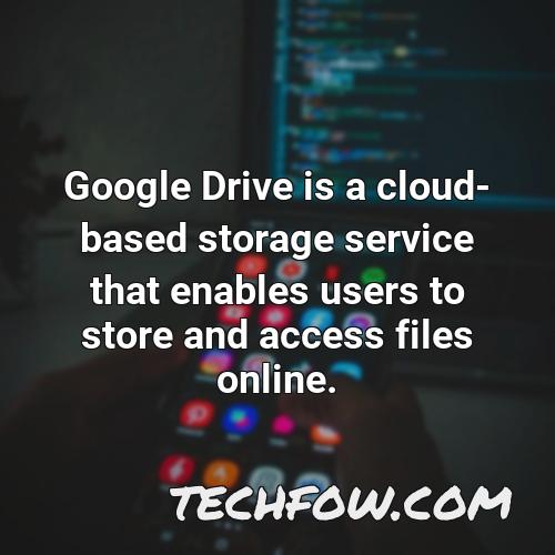 google drive is a cloud based storage service that enables users to store and access files online