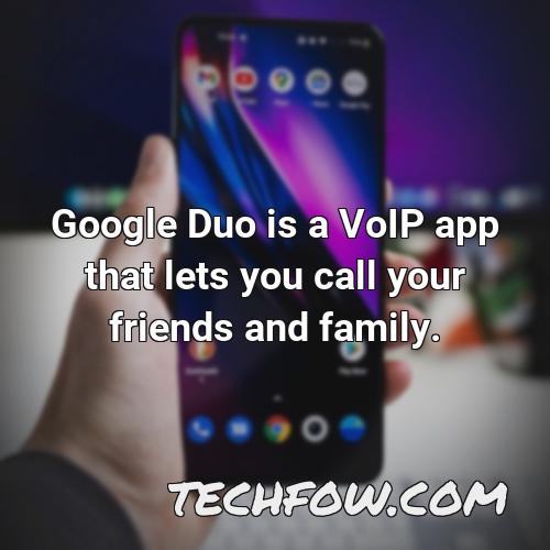 google duo is a voip app that lets you call your friends and family