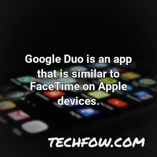 google duo is an app that is similar to facetime on apple devices