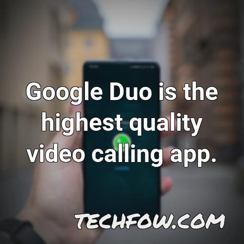 google duo is the highest quality video calling app