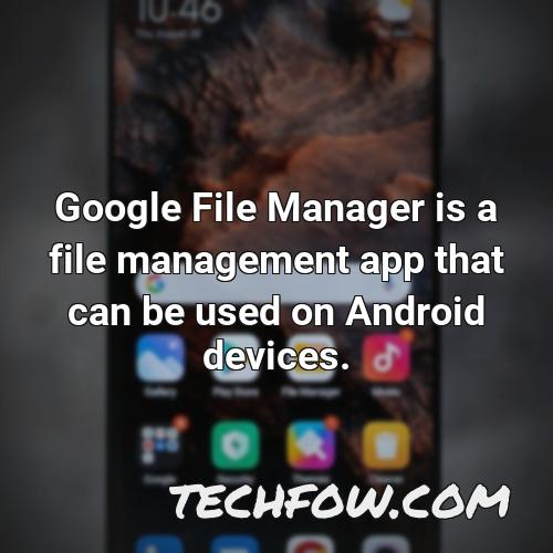 google file manager is a file management app that can be used on android devices