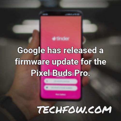 google has released a firmware update for the pixel buds pro