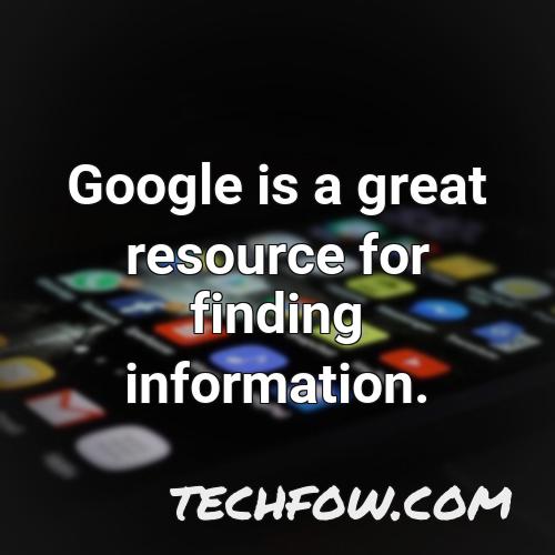 google is a great resource for finding information