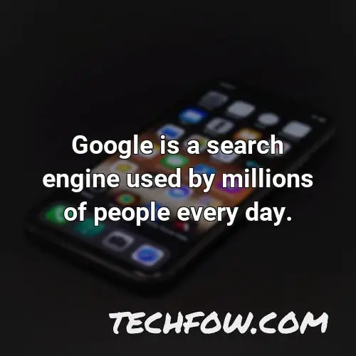 google is a search engine used by millions of people every day