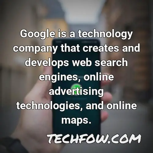 google is a technology company that creates and develops web search engines online advertising technologies and online maps