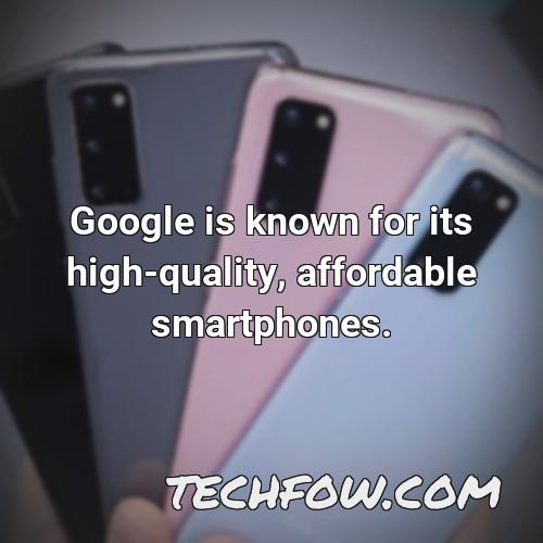 google is known for its high quality affordable smartphones