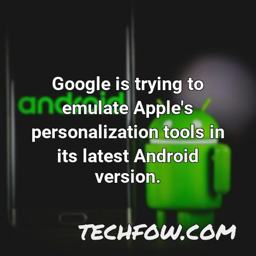 google is trying to emulate apple s personalization tools in its latest android version