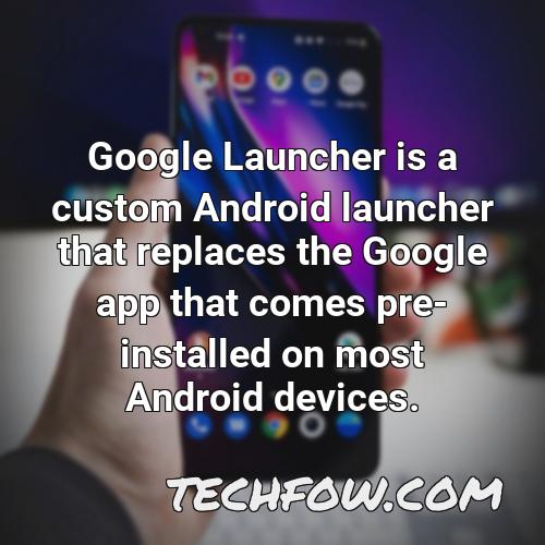 google launcher is a custom android launcher that replaces the google app that comes pre installed on most android devices