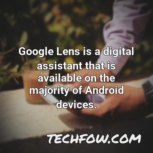 google lens is a digital assistant that is available on the majority of android devices