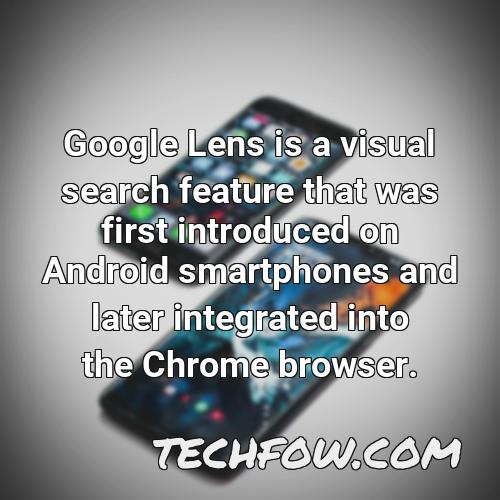 google lens is a visual search feature that was first introduced on android smartphones and later integrated into the chrome browser