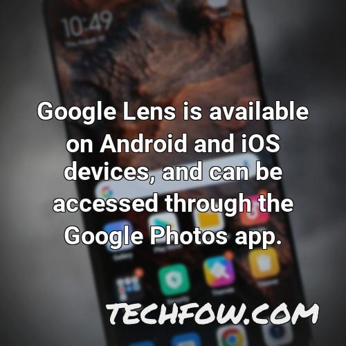 google lens is available on android and ios devices and can be accessed through the google photos app