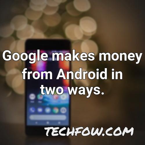 google makes money from android in two ways